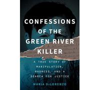Maria Dilorenzo Confessions of the Green River Killer (Tascabile)