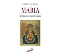 Maria, donna eucaristica. Un commento al capitolo VI dell'enciclica «Ecclesia de eucharistia»