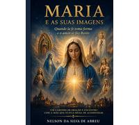 Maria e as Suas Imagens: Quando a fé toma forma e o amor se torna rosto