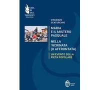 Maria e il mistero pasquale nella 'ncrinata (o affrontata). Un evento della pietà popolare