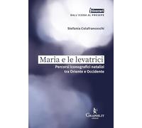 Maria e le levatrici. Percorsi iconografici natalizi tra Oriente e Occidente