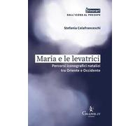 Maria e le levatrici. Percorsi iconografici natalizi tra Oriente e Occidente