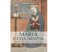 Maria e l'eucaristia. A messa insieme alla vergine Maria