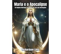 Maria e o Apocalipse: Os Dogmas Marianos na Mulher do Livro das Revelações