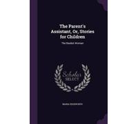 Maria Edgeworth The Parent's Assistant, Or, Stories for Child (Copertina rigida)