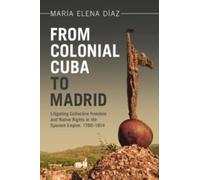 María Elena Díaz From Colonial Cuba to Madrid (Tascabile) Afro-Latin America