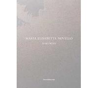 Maria Elisabetta Novello. In between. Ediz. italiana e inglese