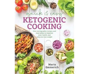 Maria Emmerich Quick & Easy Ketogenic Cooking (Tascabile)