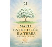 Maria entre o Céu e a Terra: O Despertar Espiritual