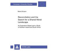 Maria Ericson Reconciliation and the Search for a Shared Moral Lands (Tascabile)