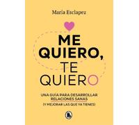 María Esclapez Me quiero, te quiero: Una guía para desarrollar relac (Tascabile)