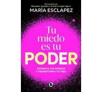 María Esclapez Tu miedo es tu poder: afronta tus miedos y transforma (Tascabile)