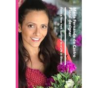 Maria Fernanda de Castro Floral designer: From a New York Summer to a Life in Bloom