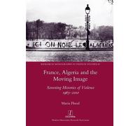 Maria Flood France, Algeria and the Moving Image (Tascabile)