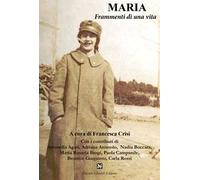 Maria. Frammenti di una vita