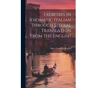 Maria Francesca Exercises in Idiomatic Italian Through Litera (Copertina rigida)