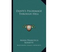 Maria Francesca Rossetti Dante's Pilgrimage Through Hell (Tascabile)