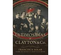 Maria Francisca Solar Ultimos Días de Clayton and Co, Los (Copertina rigida)