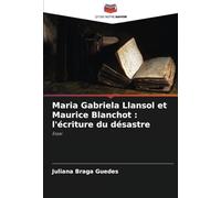Maria Gabriela Llansol et Maurice Blanchot : l'écriture du désastre: Essai