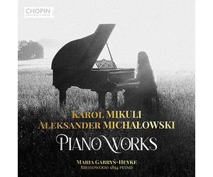 Maria Gabrys-Heyke - Karol Mikuli & Aleksander Michalowski: Piano Works