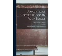 Maria Gaetana Agnesi Analytical Institutions in Four Books (Copertina rigida)