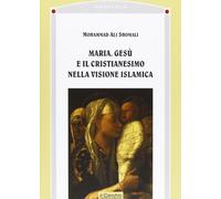 Maria, Gesù e il cristianesimo nella visione islamica