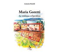 Maria Goretti. La violenza e il perdono