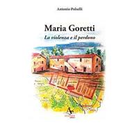 Maria Goretti. La violenza e il perdono