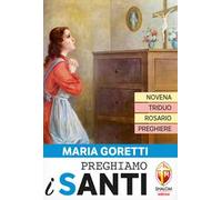 Maria Goretti. Novena, triduo, rosario e preghiere