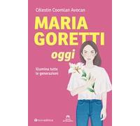 Maria Goretti oggi. Illumina tutte le generazioni