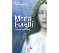 Maria Goretti. Santa dei nostri giorni