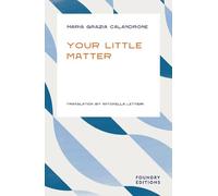 Maria Grazia Calandrone Your Little Matter (Tascabile)
