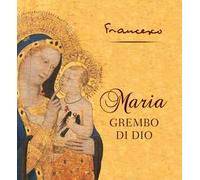 Maria grembo di Dio. Ediz. a colori