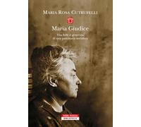 Maria Gudice. Vita folle e generosa di una pasionaria socialista