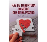 María H Moreno Haz de tu ruptura lo mejor que te ha pasado (Tascabile)