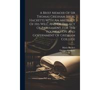 Maria Hackett A Brief Memoir Of Sir Thomas Gresham [by M. Hackett] W (Tascabile)