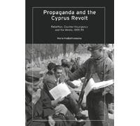 Maria Hadjiathanasiou Propaganda and the Cyprus Revolt (Tascabile)