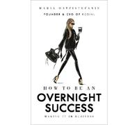 Maria Hatzistefanis How to Be an Overnight Success (Copertina rigida)
