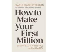 Maria Hatzistefanis How to Make Your First Million (Copertina rigida)