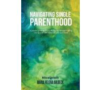 Maria Helena Ahlbeck Navigating Single Parenthood (Tascabile)