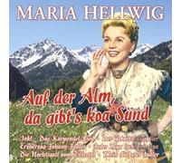 Maria Hellwig Auf der Alm, da gibt's koa Sünd - 27 große Erfolge (CD)