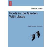 Maria Henrietta Crommelin Poets in the Garden. with Plates (Tascabile)