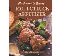 Maria Hernandez Oh 1001 Homemade Potluck Appetizer Recipes (Tascabile)