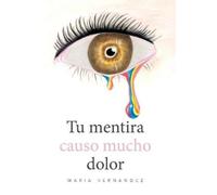 Maria Hernandez Tu mentira causo mucho dolor (Copertina rigida)