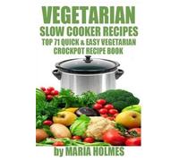 Maria Holmes Vegetarian Slow Cooker Recipes (Tascabile)