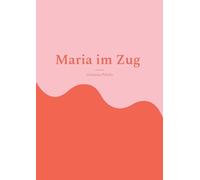 Maria im Zug: Leseheft Deutsch als Fremdsprache: 1
