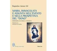 Maria, immacolata e assunta nell'evento e nella prospettiva del «dono». Dimensione culturale e teologica