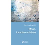 Maria, incanto e mistero