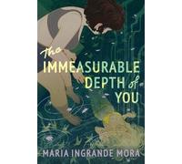 Maria Ingrande Mora The Immeasurable Depth of You (Tascabile)