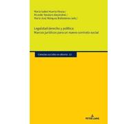 Legalidad derecho y política. Marcos jurídicos para un nuevo contrato social: 13